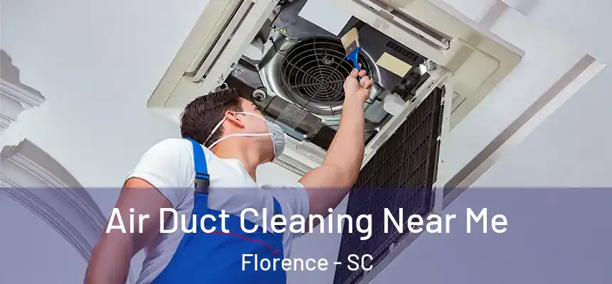  Air Duct Cleaning Near Me Florence - SC