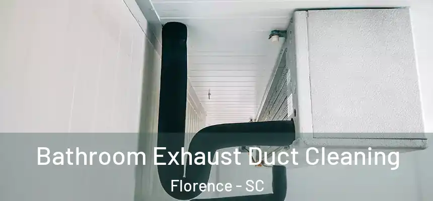  Bathroom Exhaust Duct Cleaning Florence - SC