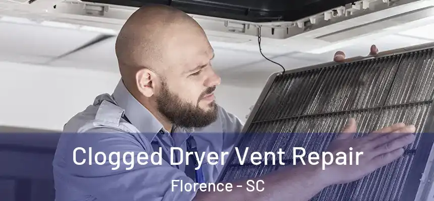  Clogged Dryer Vent Repair Florence - SC