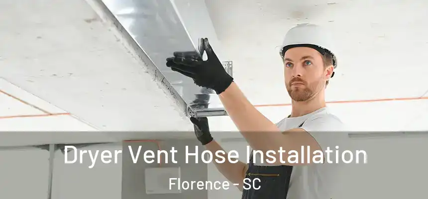 Dryer Vent Hose Installation Florence - SC