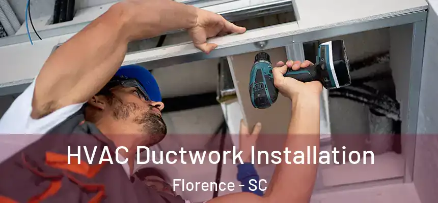  HVAC Ductwork Installation Florence - SC