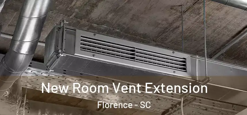  New Room Vent Extension Florence - SC
