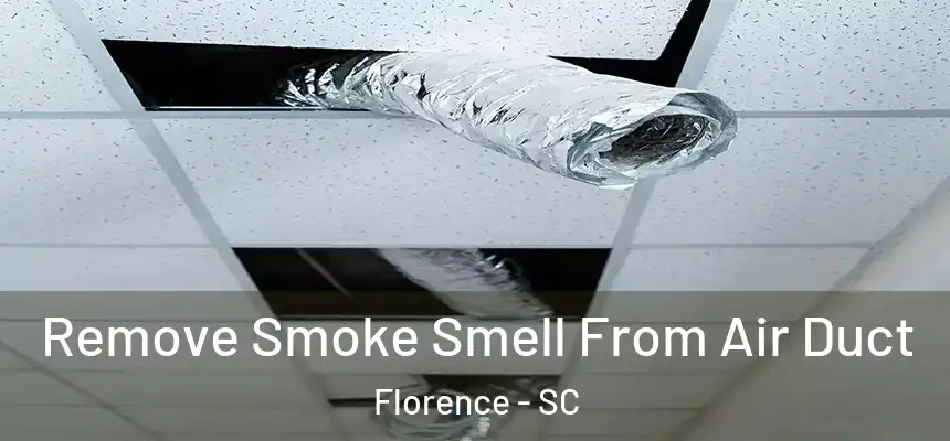  Remove Smoke Smell From Air Duct Florence - SC