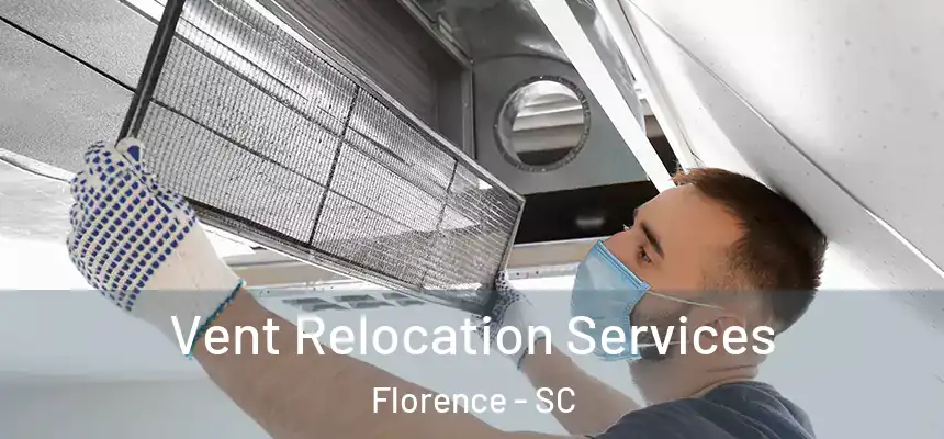  Vent Relocation Services Florence - SC